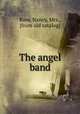 The angel band, Ross, Nancy, Mrs., [from old catalog] 