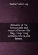 Remains of the honourable and reverend Somerville Hay, comprising sermons, tracts, and letters ., Somerville Hay 