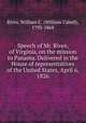 Speech of Mr. Rives, of Virginia, on the mission to Panama. Delivered in the House of representatives of the United States, April 6, 1826, Rives, William C. (William Cabell), 1793-1868 