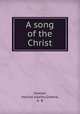 A song of the Christ, Sawyer, Harriet Adams,Greene, A. B 