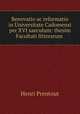 Renovatio ac reformatio in Universitate Cadomensi per XVI saeculum: thesim Facultati litterarum ., Henri Prentout 