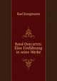 Ren Descartes: Eine Einfhrung in seine Werke, Karl Jungmann 