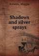 Shadows and silver sprays, Roberts, Maggie 
