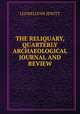 THE RELIQUARY, QUARTERLY ARCHAEOLOGICAL JOURNAL AND REVIEW., LLEWELLYNN JEWITT 