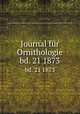 Journal fr Ornithologie. bd. 21 1873, Deutsche Ornithologen-Gesellschaft,Deutsche Ornithologische Gesellschaft,Allgemeine Deutsche Ornithologische Gesellschaft 