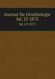 Journal fr Ornithologie. bd. 23 1875, Deutsche Ornithologen-Gesellschaft,Deutsche Ornithologische Gesellschaft,Allgemeine Deutsche Ornithologische Gesellschaft 