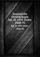 Journal fr Ornithologie. bd. 41 1893 Index 1868-93, Deutsche Ornithologen-Gesellschaft,Deutsche Ornithologische Gesellschaft,Allgemeine Deutsche Ornithologische Gesellschaft 