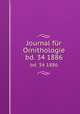 Journal fr Ornithologie. bd. 34 1886, Deutsche Ornithologen-Gesellschaft,Deutsche Ornithologische Gesellschaft,Allgemeine Deutsche Ornithologische Gesellschaft 