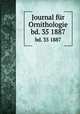 Journal fr Ornithologie. bd. 35 1887, Deutsche Ornithologen-Gesellschaft,Deutsche Ornithologische Gesellschaft,Allgemeine Deutsche Ornithologische Gesellschaft 