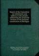Report of the Committee on submission and address to the people, submitting the proposed revision of the presesnt constitution of Michigan, Michigan. Constitutional convention, 1907-1908. [from old catalog],Gore, Victor M. [from old catalog] 