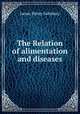 The Relation of alimentation and diseases, James Henry Salisbury 