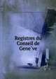 Registres du Conseil de Geneve, 