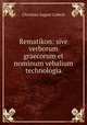 Rematikon: sive verborum graecorum et nominum vebalium technologia, Christian August Lobeck 