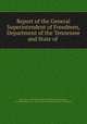 Report of the General Superintendent of Freedmen, Department of the Tennessee and State of ., John Eaton, United States Bureau of Refugees, Freedmen , and Abandoned Lands . Dept. of the Tennessee and State of Arkansas 