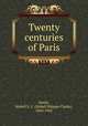 Twenty centuries of Paris, Smith, Mabell S. C. (Mabell Shippie Clarke), 1864-1942 