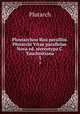 Ploutarchou Bioi parallloi. Plutarchi Vitae parallelae. Nova ed. stereotypa C. Tauchnitiana. 3, Plutarch 