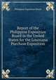 Report of the Philippine Exposition Board in the United States for the Louisiana Purchase Exposition, Philippine Exposition Board 