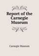 Report of the Carnegie Museum, Carnegie Museum 