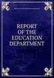 REPORT OF THE EDUCATION DEPARTMENT, Western Australia Education Department 