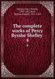 The complete works of Percy Bysshe Shelley .. 4, Shelley, Percy Bysshe, 1792-1822,Dole, Nathan Haskell, 1852-1935 