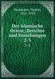 Der islamische Orient; Berichte und Forschungen. 2-3, Hartmann, Martin, 1851-1918 