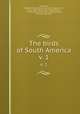 The birds of South America. v. 1, 