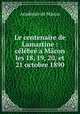 Le centenaire de Lamartine : clbr a Mcon les 18, 19, 20, et 21 octobre 1890, 