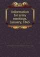 Information for army meetings. January, 1865, United States Christian commission. [from old catalog],YA Pamphlet Collection (Library of Congress) DLC [from old catalog] 