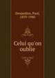 Celui qu`on oublie, Desjardins, Paul, 1859-1940 
