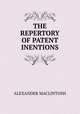 THE REPERTORY OF PATENT INENTIONS, ALEXANDER MACLINTOSH 