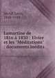 Lamartine de 1816 1830 : Elvire et les "Mditations" : documents indits, 
