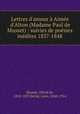 Lettres d`amour Aime d`Alton (Madame Paul de Musset) : suivies de posies indites 1837-1848, 