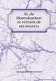 M. de Montalembert et extraits de ses oeuvres, Montalembert Charles Forbes 