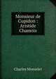 Monsieur de Cupidon : Aristide Chamois, Monselet Charles 
