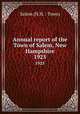 Annual report of the Town of Salem, New Hampshire. 1925, Salem (N.H. : Town) 