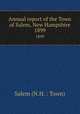 Annual report of the Town of Salem, New Hampshire. 1899, Salem (N.H. : Town) 