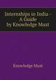 Internships in India - A Guide by Knowledge Must, Knowledge Must 
