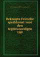 Beknopte Friesche sprakkunst voor den tegenwoordigen tijd, Blom, Ph. van,Selskip for Fryske tael en skriftenkennisse 