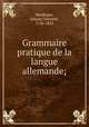 Grammaire pratique de la langue allemande;, Meidinger, Johann Valentin, 1756-1822 