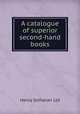 A catalogue of superior second-hand books, 