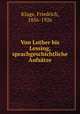 Von Luther bis Lessing, sprachgeschichtliche Aufstze, Kluge, Friedrich, 1856-1926 