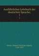 Ausfhrliches Lehrbuch der deutschen Sprache;. 1, Heyse, Johann Christian August, 1764-1829 