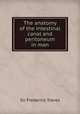 The anatomy of the intestinal canal and peritoneum in man, Treves, Frederick Sir 