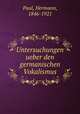 Untersuchungen ueber den germanischen Vokalismus, Paul, Hermann, 1846-1921 