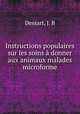Instructions populaires sur les soins donner aux animaux malades microforme, Dessart, J. B 