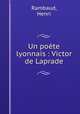 Un pote lyonnais : Victor de Laprade, Rambaud, Henri 