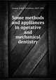 Some methods and appliances in operative and mechanical dentistry, Lennox, Robert Proudfoot, 1843?-1902 