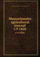 Massachusetts agricultural journal. v.9 1826, Massachusetts Society for Promoting Agriculture 