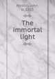 The immortal light, Mastin, John, b. 1865 