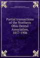 Partial transactions of the Northern Ohio Dental Association, 1857-1906, Ambler, Henry Lovejoy, comp,Northern Ohio Dental Association 
